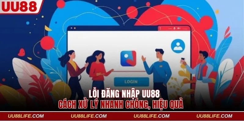Đăng Nhập UU88 3 Cách xử lý trường hợp lỗi khi truy cập tài khoản