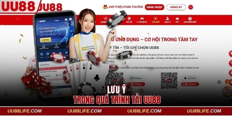 Tải APP UU88 3 Lưu ý cần nhớ trong quá trình thực hiện việc tải UU88